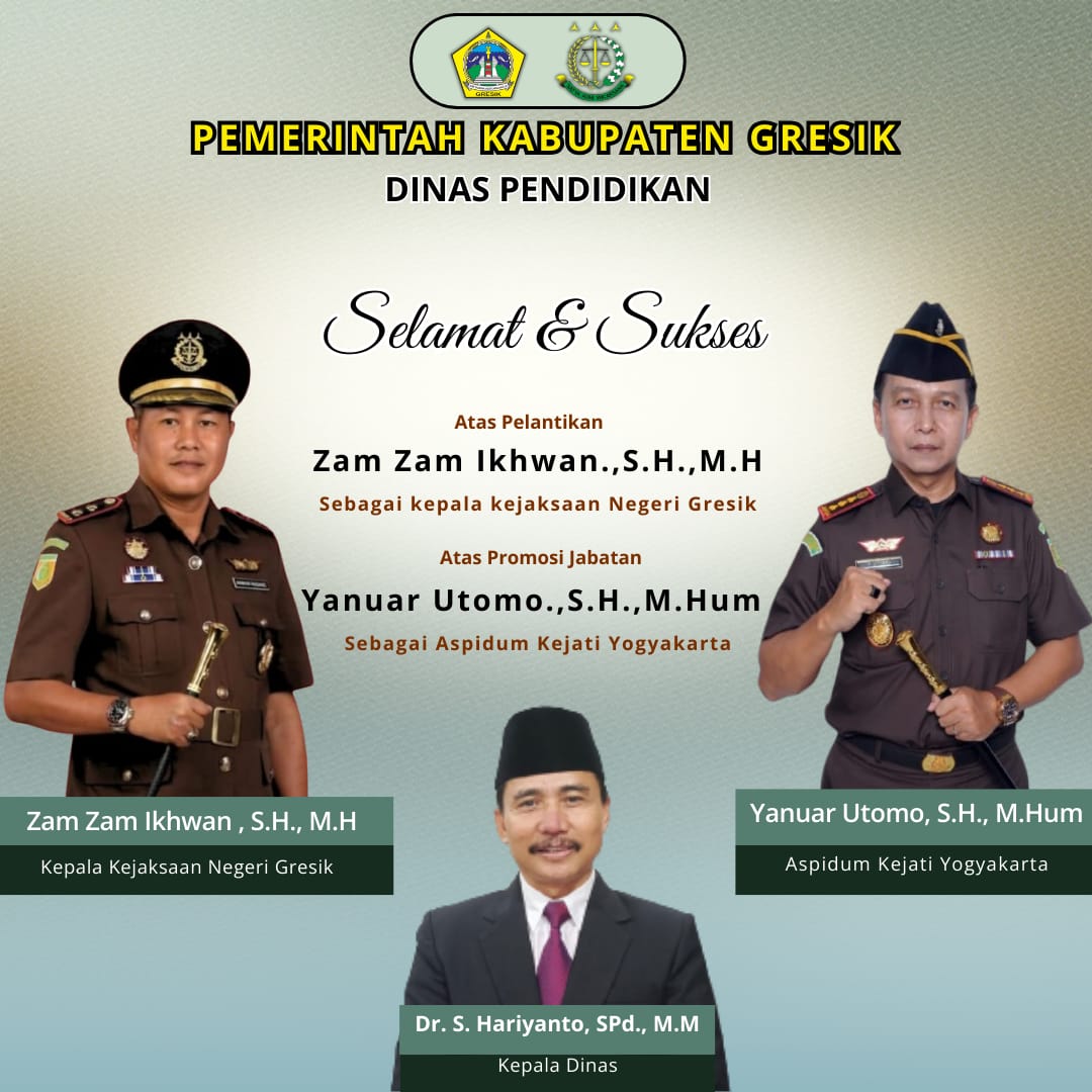 Dinas Pendidikan Kabupaten Gresik Mengucapkan, Selamat dan Sukses Atas Pelantikan Zam Zam Ikhwan.,S.H.,M.H Sebagai Kajari Gresik 3