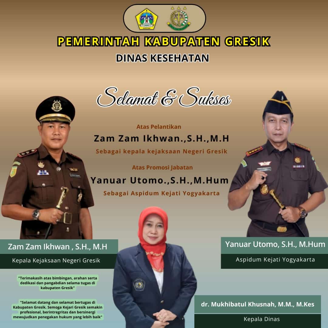 Dinas Kesehatan Kabupaten Gresik Mengucapkan, Selamat dan Sukses Atas Pelantikan Zam Zam Ikhwan.,S.H.,M.H Sebagai Kajari Gresik 3 Dinas Kesehatan Kabupaten Gresik Mengucapkan, Selamat dan Sukses Atas Pelantikan Zam Zam Ikhwan.,S.H.,M.H Sebagai Kajari Gresik 3