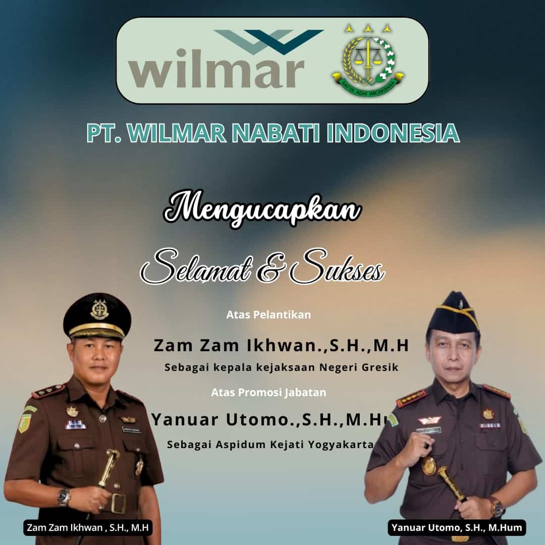 PT. Wilmar Nabati Indonesia Mengucapkan, Selamat dan Sukses Atas Pelantikan Zam Zam Ikhwan.,S.H.,M.H Sebagai Kajari Gresik 3