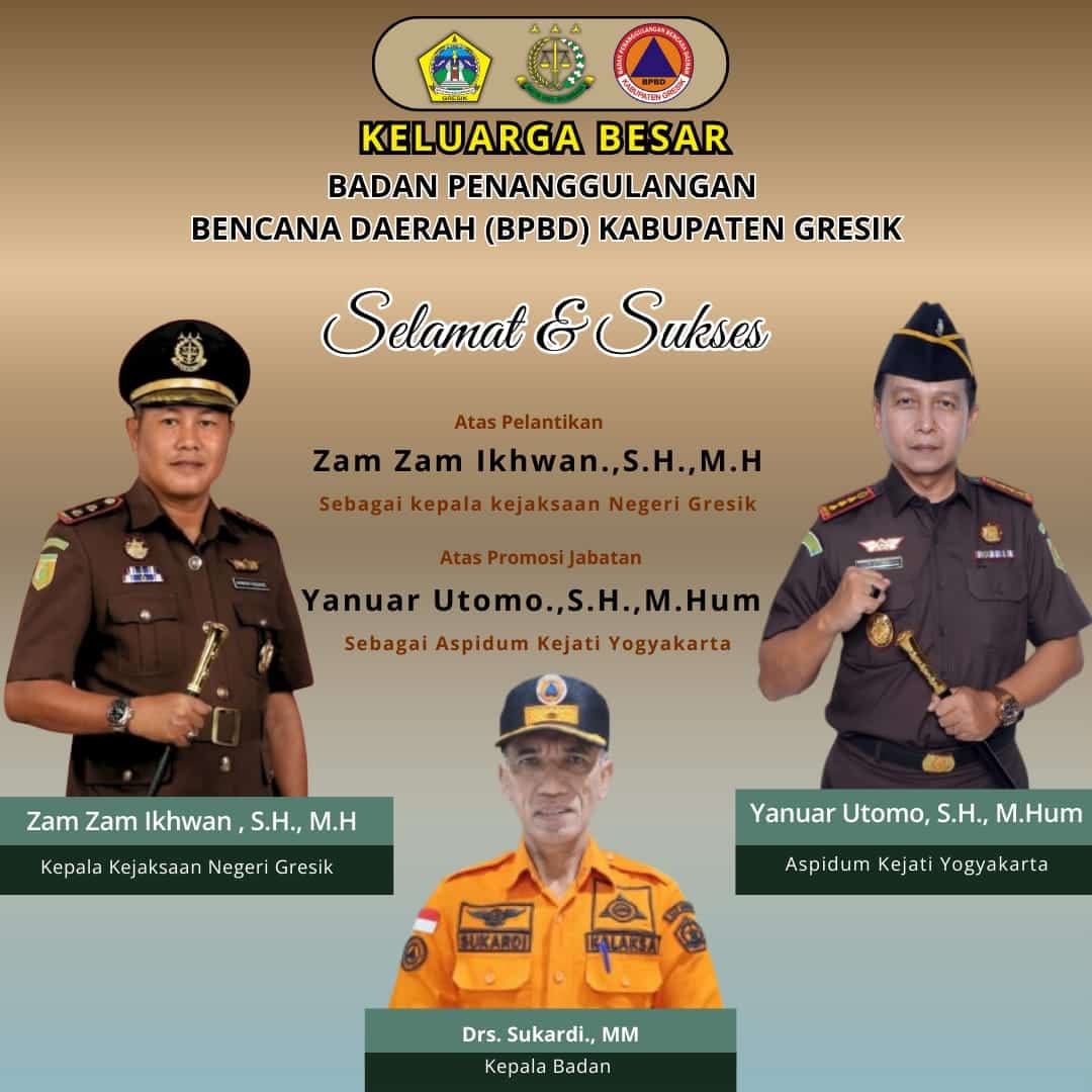 Keluarga Besar BPBD Kabupaten Gresik Mengucapkan, Selamat dan Sukses Atas Pelantikan Zam Zam Ikhwan.,S.H.,M.H Sebagai Kajari Gresik 3